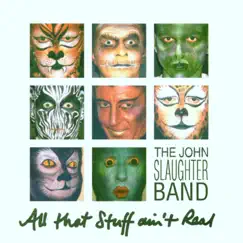 All That Stuff Ain't Real by The John Slaughter Band album reviews, ratings, credits