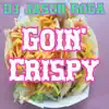 Goin' Crispy - Single album lyrics, reviews, download