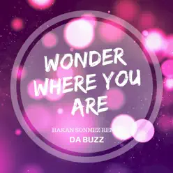 Wonder Where You Are (Hakan Sonmez Remix) - Single - Da Buzz