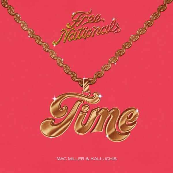 Time - Single - Free Nationals, Mac Miller & Kali Uchis