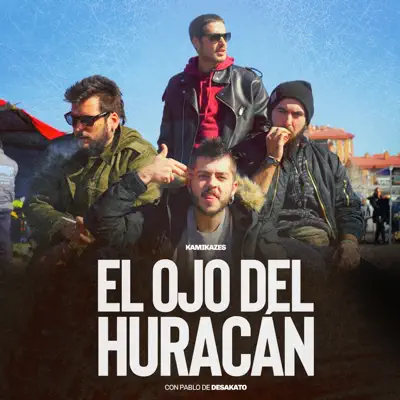 El Ojo del Huracán (feat. Desakato) - Single - Kamikazes