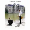 Yerevan Express album lyrics, reviews, download