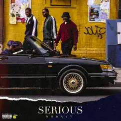 Serious - Single by Nowayy album reviews, ratings, credits