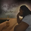 Say My Name (Baby Love) - Single