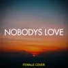 Nobodys Love (Female Version) song lyrics