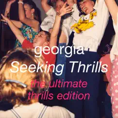 Seeking Thrills (The Ultimate Thrills Edition) by Georgia album reviews, ratings, credits