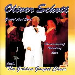 Gospel and Soul (feat. The Golden Gospel Choir) [Live] by Oliver Schott album reviews, ratings, credits