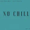 No Chill - Single album lyrics, reviews, download