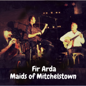 The Maids Of Mitchelstown - Fir Arda
