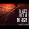 La Mujer Que a Mi Gusta - Single