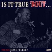 Is it True 'Bout the Man Jesse Fuller? artwork