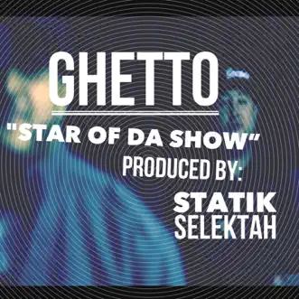 Star of da Show - Single by Ghetto album reviews, ratings, credits