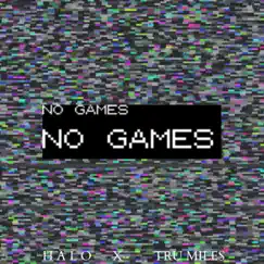 No Games (feat. Tru Miles) - Single by Halo album reviews, ratings, credits