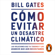 Bill Gates - Cómo evitar un desastre climático