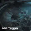 Bad Timing (feat. Cadenza) - Single album lyrics, reviews, download