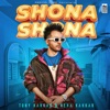 Shona Shona (feat. Neha Kakkar, Shehnaaz Gill & Siddharth Shukla) - Single