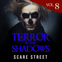 Scare Street, Ron Ripley, David Longhorn, Sara Clancy, Bronson Carey & Lizzette Adele Ardena - Terror in the Shadows Vol. 8: Horror Short Stories Collection with Scary Ghosts, Paranormal & Supernatural Monsters (Unabridged) artwork