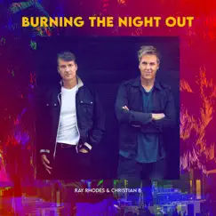 Burning the Night Out (Extended Mix) - Single by Ray Rhodes & Christian B album reviews, ratings, credits