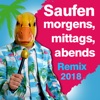 Saufen morgens, mittags, abends (Remix 2018) [Remixes] - Single