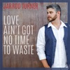 Love Ain't Got No Time to Waste - Single