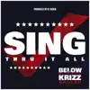 Stream & download Sing Thru It All (feat. Krizz Kaliko) - Single