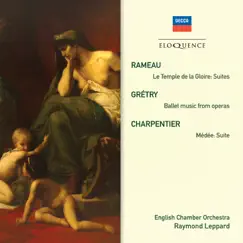 Rameau: Le Temple de la Gloire Suites; Grétry: Ballet Music From Operas; Charpentier: Medée Suite by English Chamber Orchestra & Raymond Leppard album reviews, ratings, credits