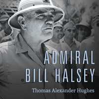 Thomas Alexander Hughes - Admiral Bill Halsey: A Naval Life artwork