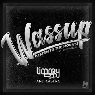 Wassup (Listen to the Horns) [feat. Chuck Roberts] by Timmy Trumpet & Kastra song reviws