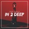In 2 Deep - Chris Jackson lyrics