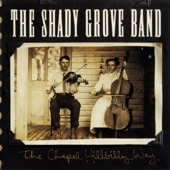 The Shady Grove Band - You Can't Do Wrong and Get By