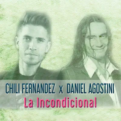 La Incondicional (feat. Daniel Agostini) - Single - Chili Fernández