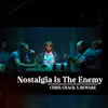 Nostalgia Is the Enemy (feat. Chris Crack) - Single album lyrics, reviews, download