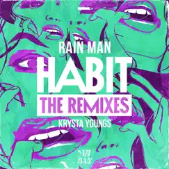 Habit (The Remixes) - Single by Rain Man & Krysta Youngs album reviews, ratings, credits