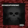 Schizophrenic (feat. J-Dawg) - Single album lyrics, reviews, download