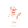 Juice (Remixes) - EP album lyrics, reviews, download