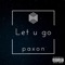 Let U Go - Paxon lyrics