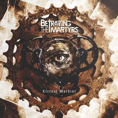 Eternal Machine - Single - Betraying The Martyrs