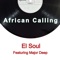 African Calling (feat. Major Deep) - El Soul lyrics