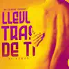 Llevo Tras de Ti (Remix) - Single album lyrics, reviews, download