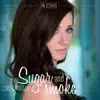Sugar & Smoke album lyrics, reviews, download