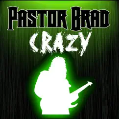 Crazy (Remastered 2020) - Single by Pastor Brad album reviews, ratings, credits