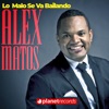Alex Matos - Lo Malo Se Va Bailando
