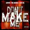 Don't Make Me (feat. Grewsum & Nastie Ink) - Single album lyrics, reviews, download