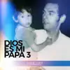 Dios Es Mi Papá 3 - Single album lyrics, reviews, download