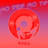 No Drip No Tip 2020