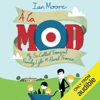 À La Mod: My So-Called Tranquil Family Life in Rural France (Unabridged) - Ian Moore