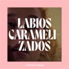 Labios Caramelizados - Single