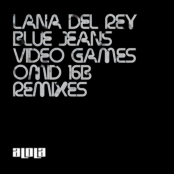 Blue Jeans / Video Games (Omid 16b Remixes) - EP - Lana Del Rey