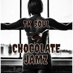 Chocolate Jamz by T.K. Soul album reviews, ratings, credits