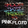 Smooth Jazz Tribute to Pink Floyd